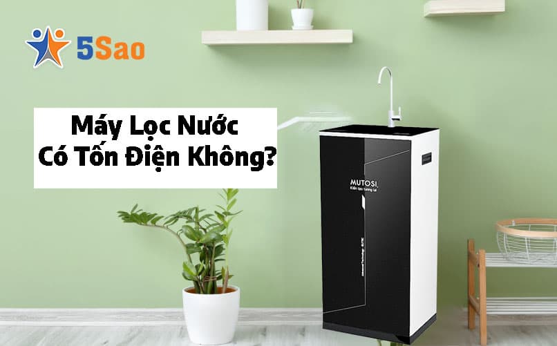 Máy Lọc Nước Có Tốn Điện Không? Giải Đáp Chi Tiết Từ Chuyên Gia