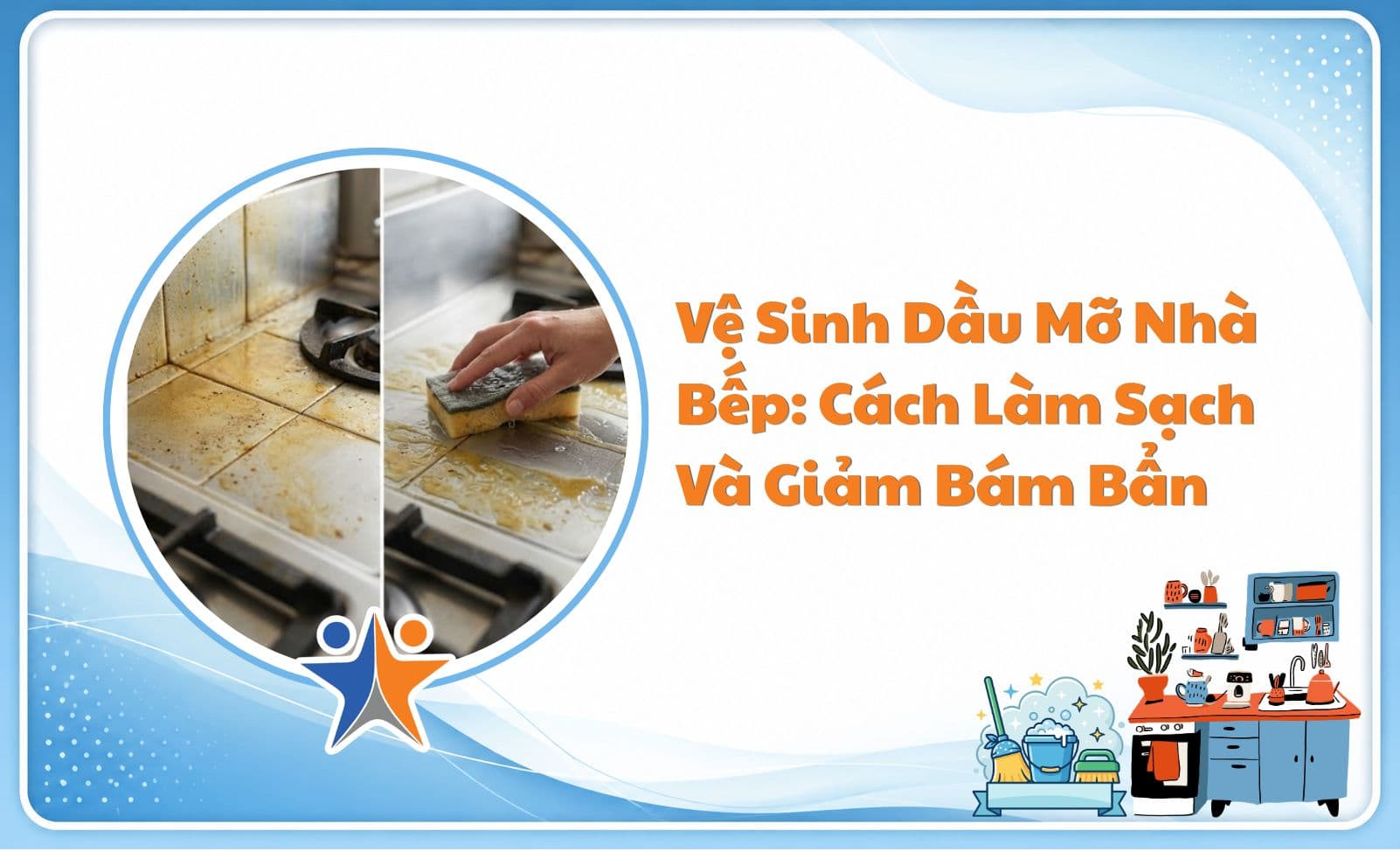 Vệ sinh dầu mỡ nhà bếp: Cách làm sạch nhanh, giảm bám bẩn lâu ngày