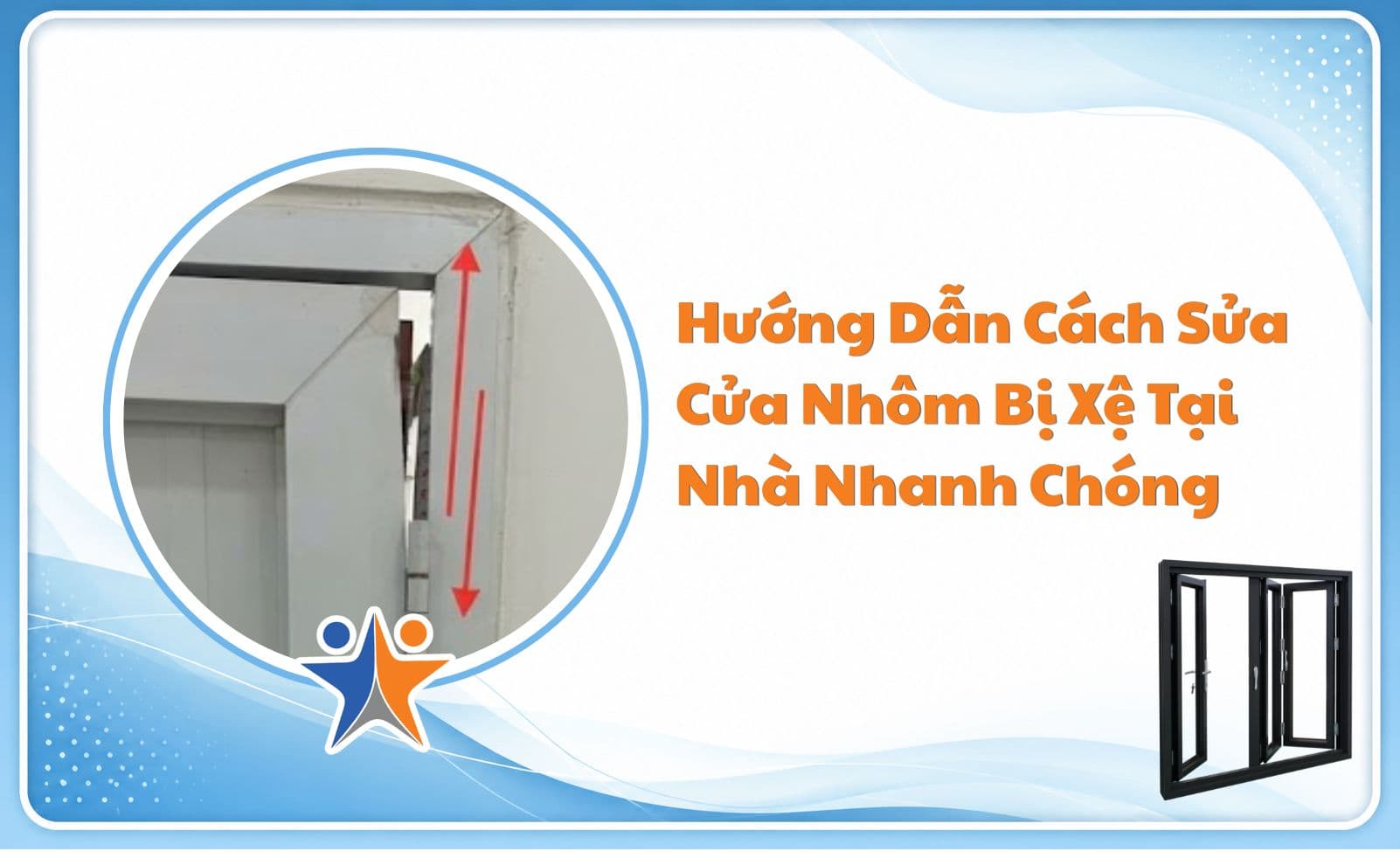 Hướng dẫn cách sửa cửa nhôm bị xệ tại nhà nhanh chóng