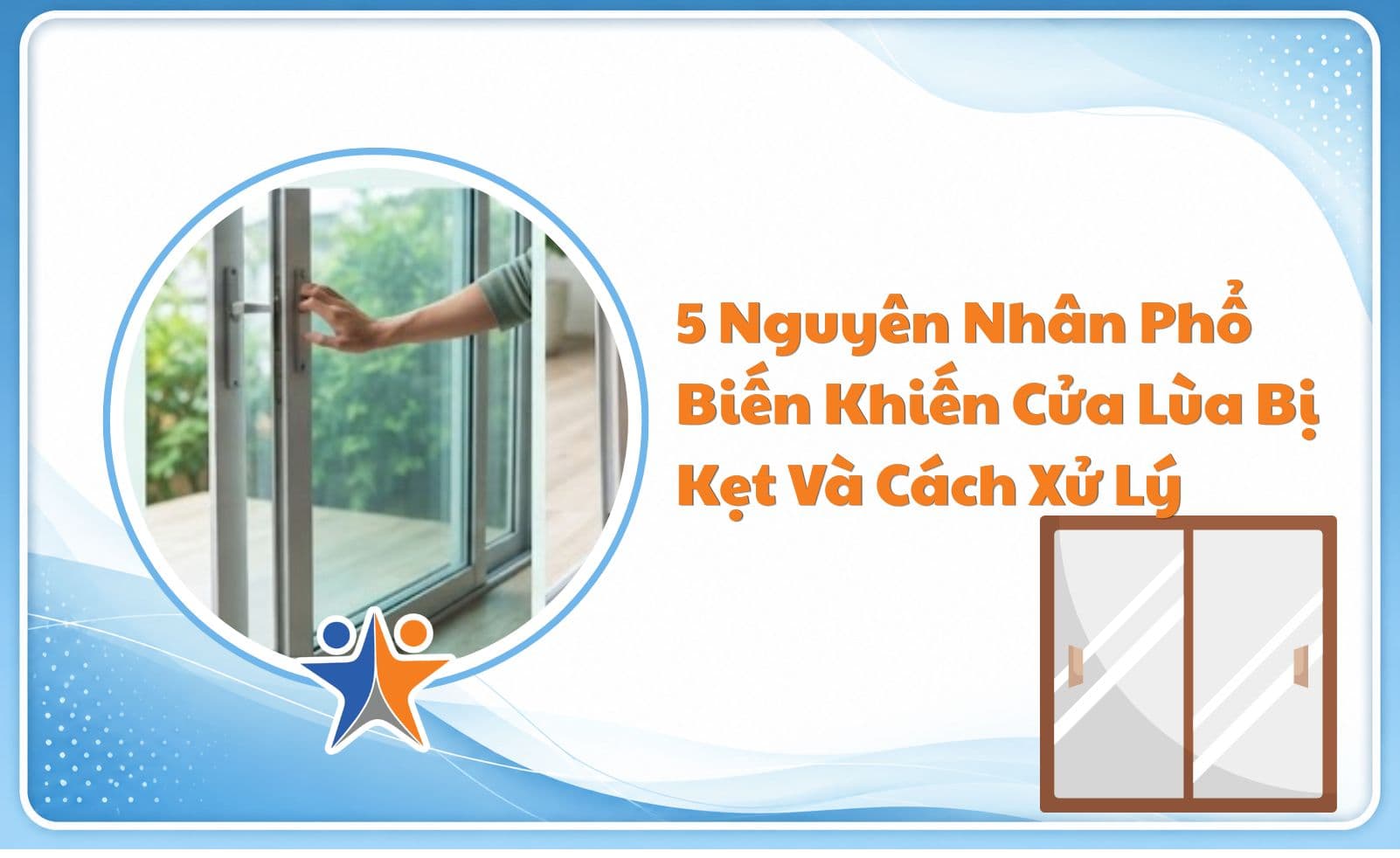 5 Nguyên nhân phổ biến khiến cửa lùa bị kẹt và cách xử lý