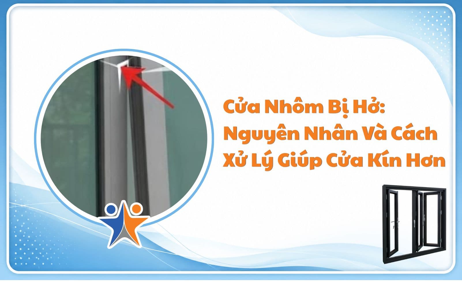 Cửa nhôm bị hở: Nguyên nhân và cách xử lý giúp cửa kín hơn