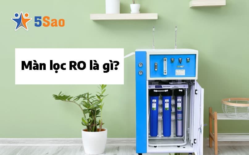 Lọc RO Là Gì? Khám Phá Công Nghệ Thẩm Thấu Ngược