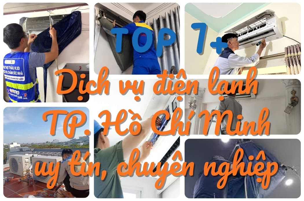 Top 7+ dịch vụ điện lạnh TPHCM uy tín, chuyên nghiệp