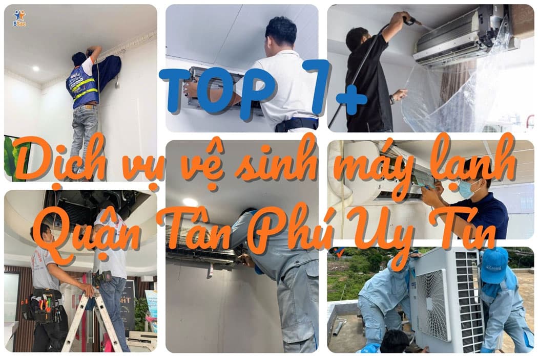 Top 7 dịch vụ vệ sinh máy lạnh Quận Tân Phú uy tín, chuyên nghiệp