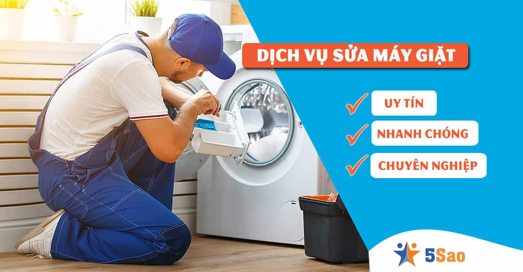 Dịch Vụ Sửa Máy Giặt Tại Nhà 5Sao, Uy Tín Giá Rẻ, Bảng Giá Minh Bạch