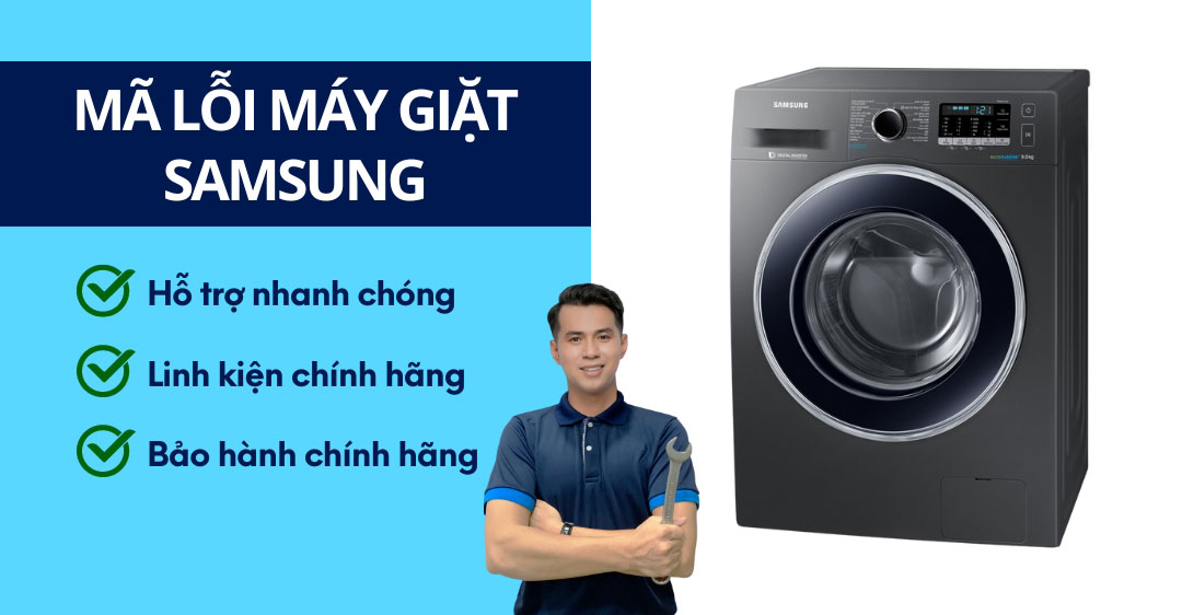 Lỗi Máy Giặt Samsung – Bảng Mã Lỗi & Cách Khắc Phục