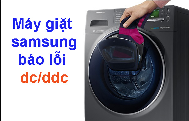 Máy Giặt Samsung Báo Lỗi DC/DDC | Nguyên Nhân & Cách Khắc Phục Nhanh
