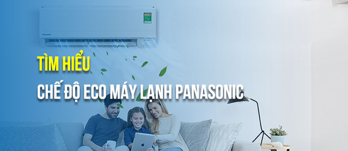 Chế độ Eco máy lạnh Panasonic là gì