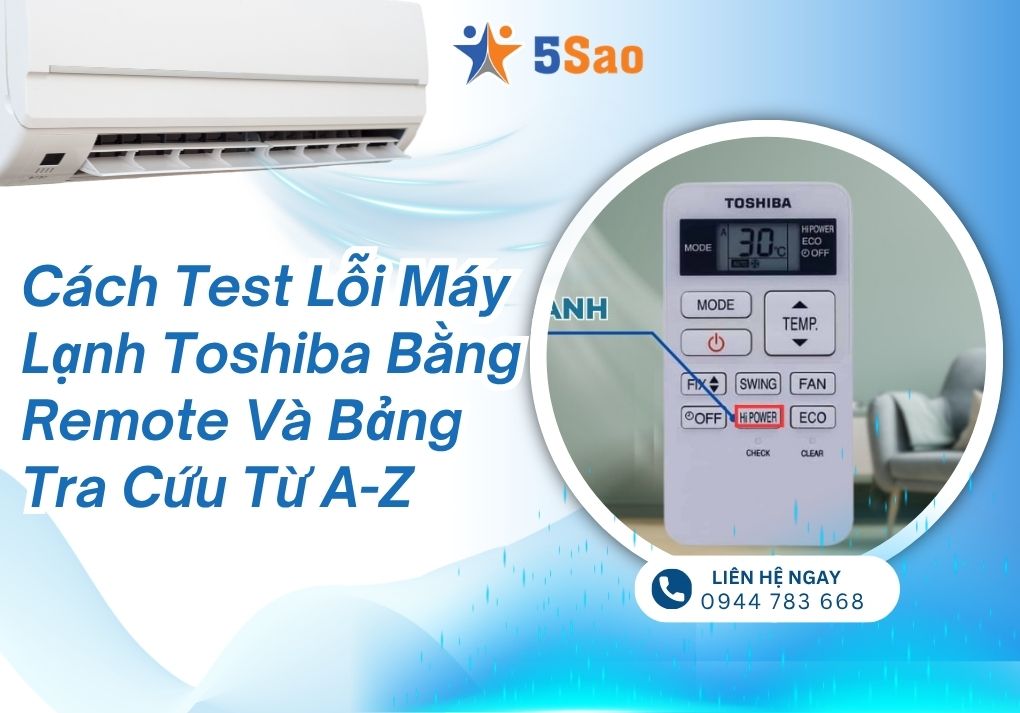 Cách test lỗi máy lạnh Toshiba bằng Remote và Bảng tra cứu