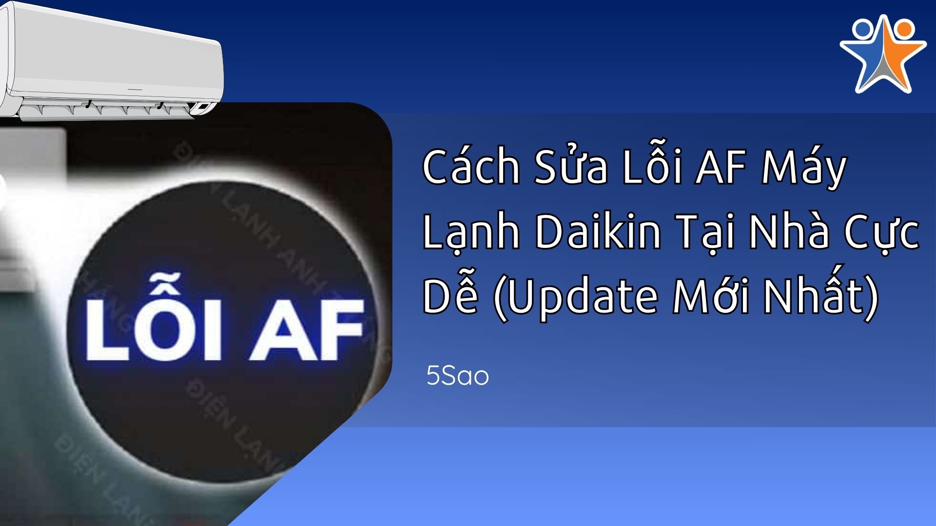 Cách Sửa Lỗi AF Máy Lạnh Daikin Tại Nhà Cực Dễ (Update Mới Nhất)