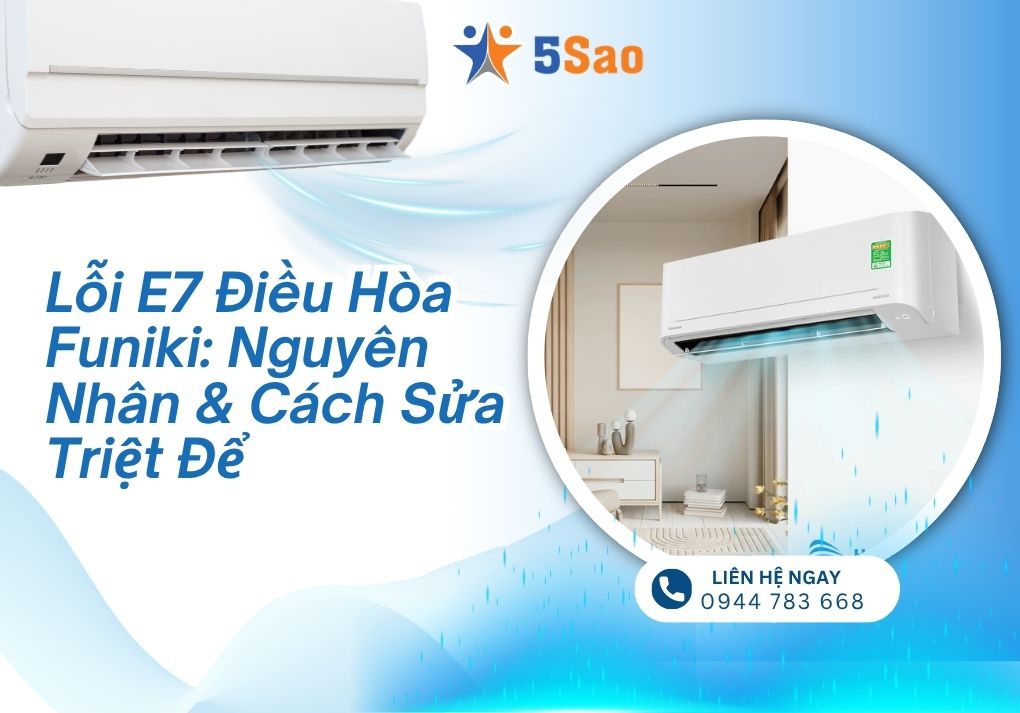 Lỗi E7 Điều Hòa Funiki: Nguyên Nhân & Cách Sửa Triệt Để