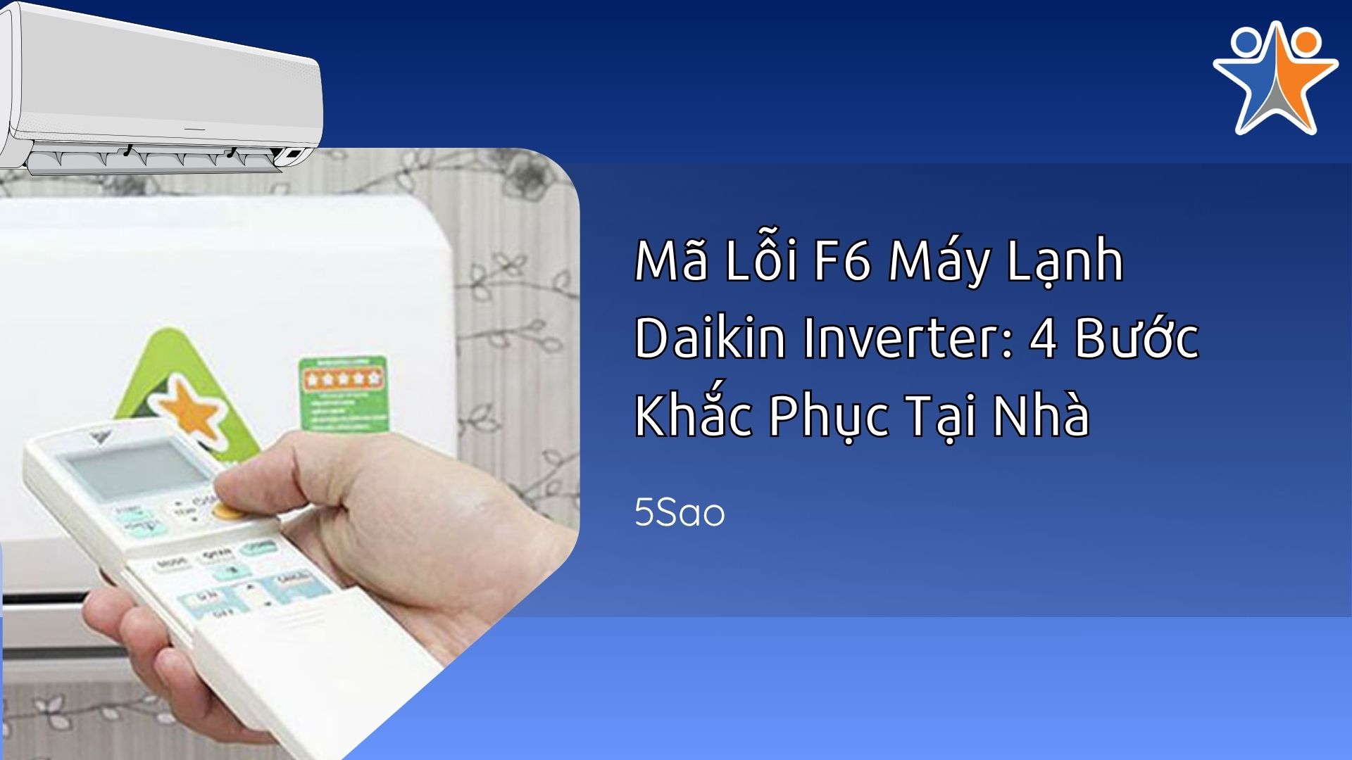 Mã Lỗi F6 Máy Lạnh Daikin Inverter: 4 Bước Khắc Phục Tại Nhà