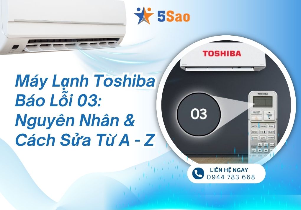 Máy lạnh Toshiba báo lỗi 03: Nguyên nhân & Cách khắc phục