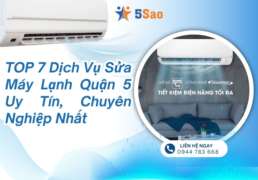 TOP 7+ Dịch Vụ Sửa Máy Lạnh Quận 5 Uy Tín, Chuyên Nghiệp