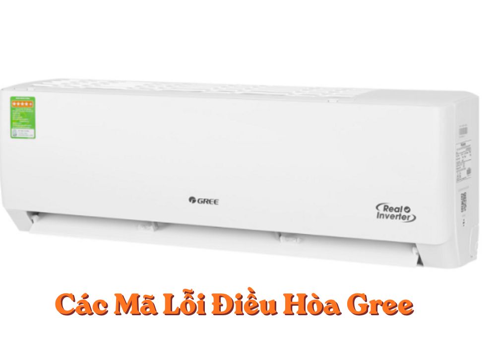 Vì sao điều hòa Gree lại báo lỗi?
