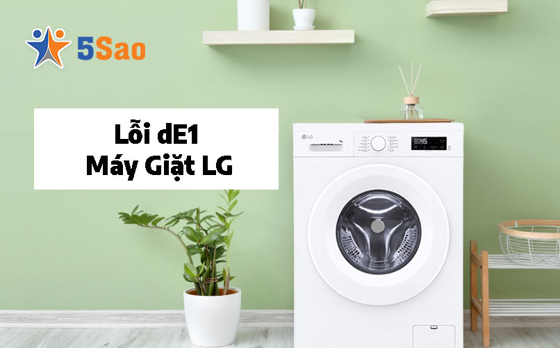 Lỗi dE1 Máy Giặt LG: Nguyên Nhân & Cách Xử Lý Nhanh