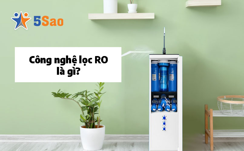 Công nghệ lọc RO là gì?