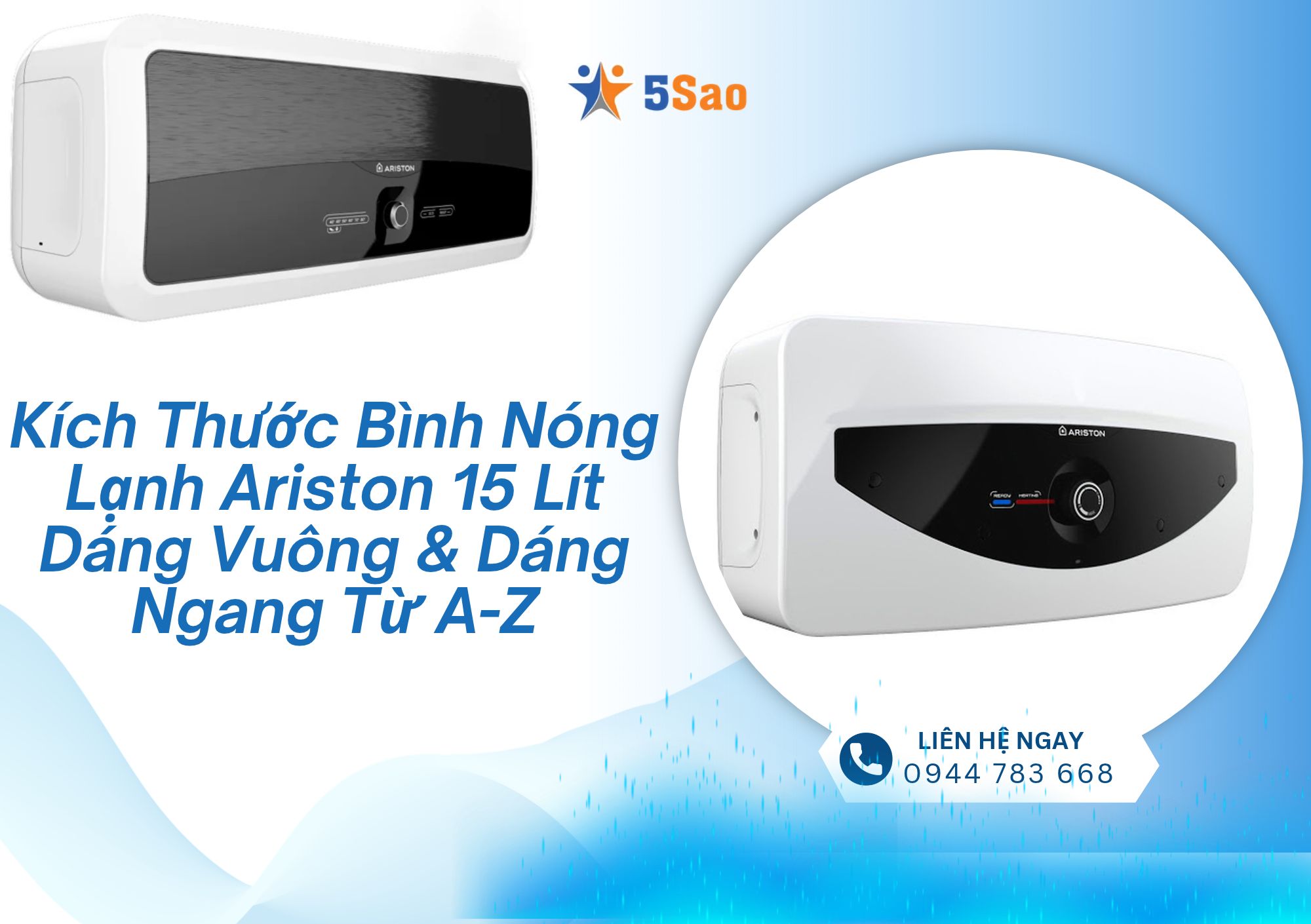 Kích Thước Bình Nóng Lạnh Ariston 15 Lít Dáng Vuông & Dáng Ngang Từ A-Z