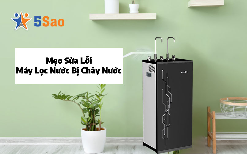 Mẹo Sửa Lỗi  Máy Lọc Nước Bị Chảy Nước Ngay Tại Nhà Cực Dễ 